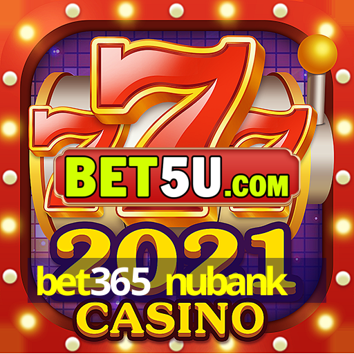 bet365 nubank